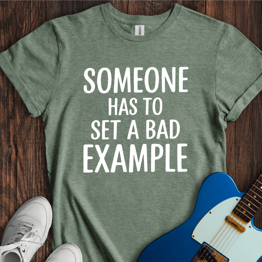 A Bad Example T-Shirt