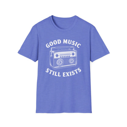 Good Music Still Exists T-Shirt
