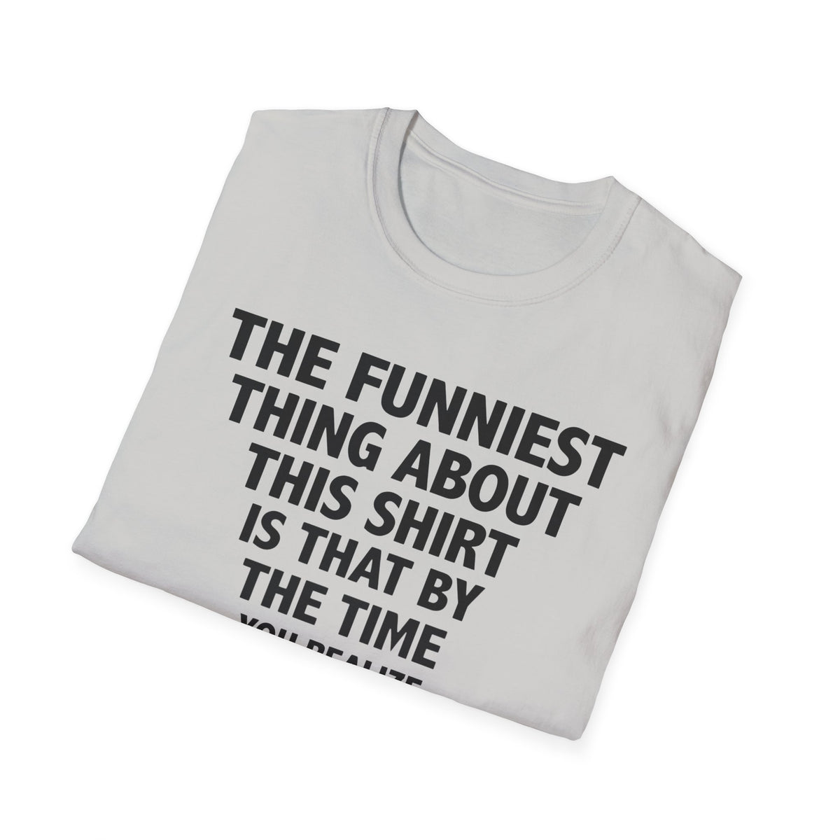 The Funniest Thing... T-Shirt