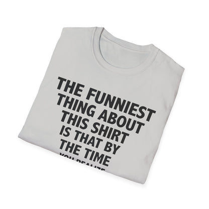 The Funniest Thing... T-Shirt