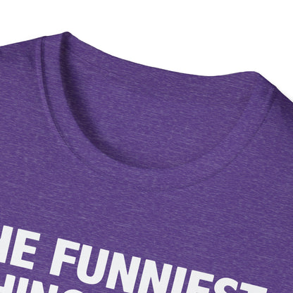 The Funniest Thing... T-Shirt