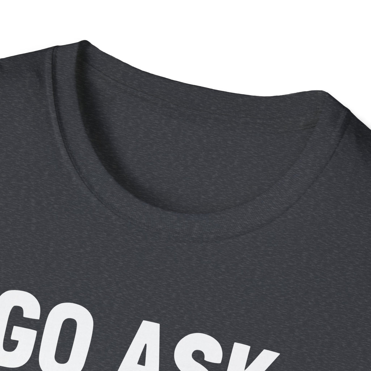 Go Ask Your Mom T-Shirt