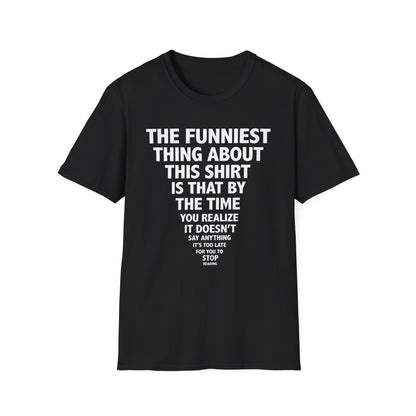 The Funniest Thing... T-Shirt