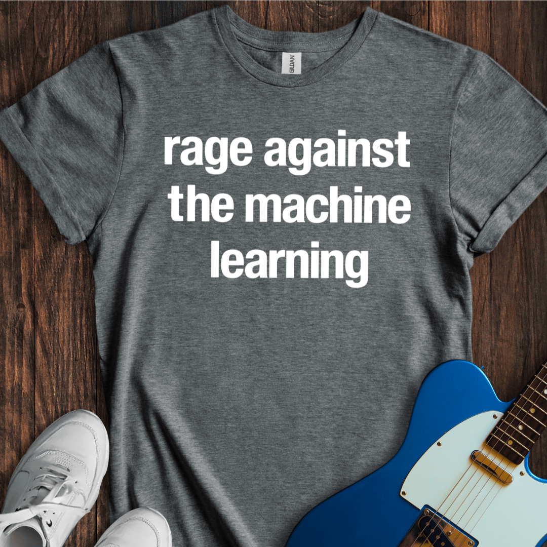 Rage Against The Machine Learning T-Shirt