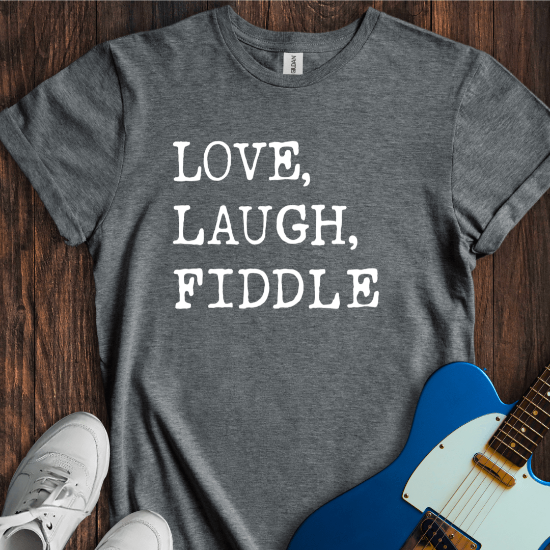 Love, Laugh, Fiddle T-Shirt