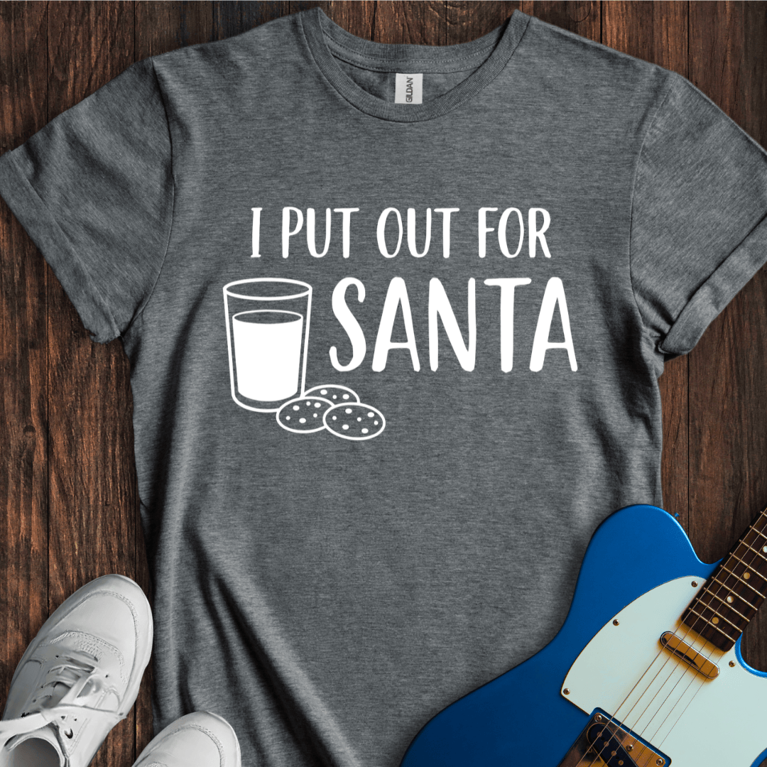 I Put Out For Santa T-Shirt