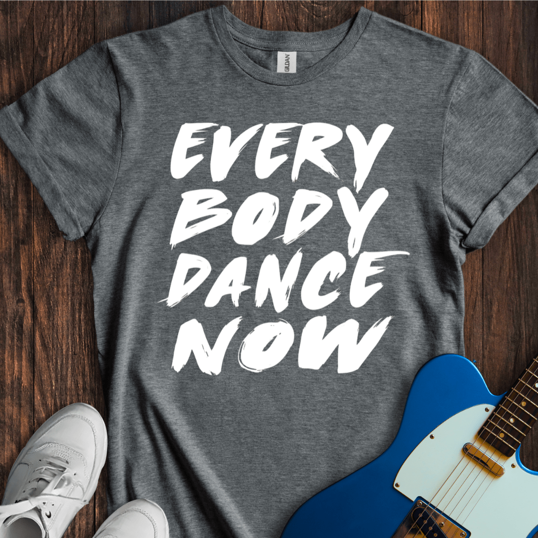 Everybody Dance Now T-Shirt