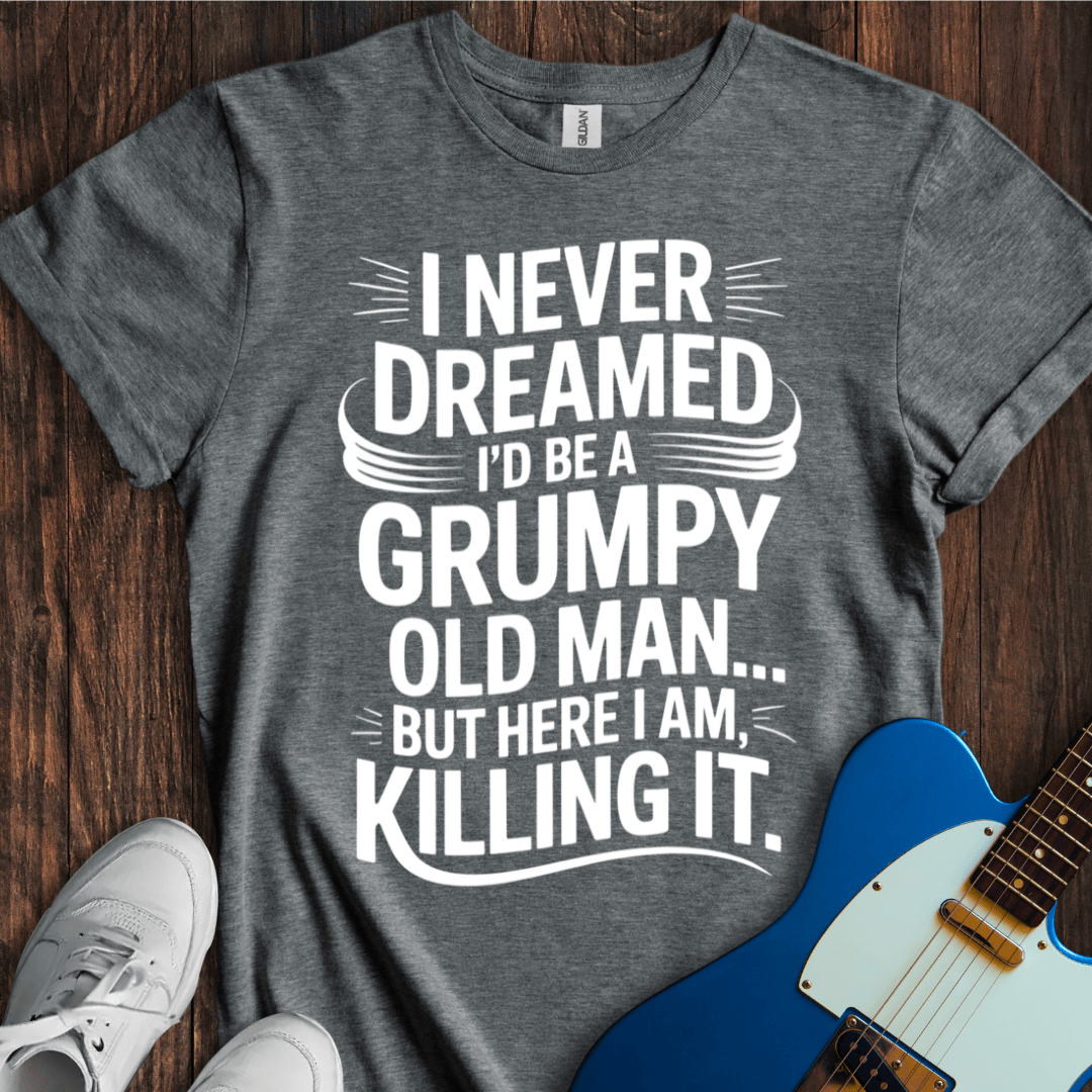 Grumpy Old Man (Killing It) T-Shirt