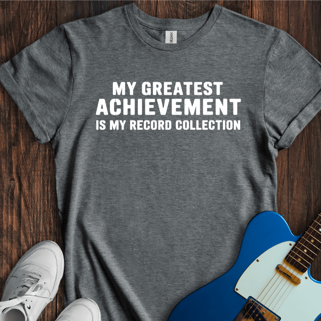 My Greatest Achievement... T-Shirt