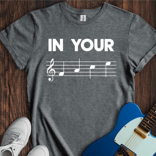 In Your FACE T-Shirt