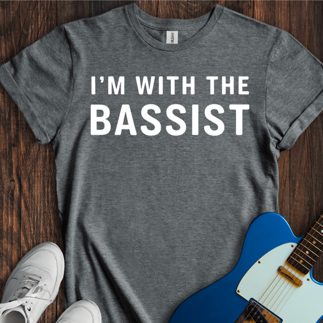 I'm With The Bassist T-Shirt