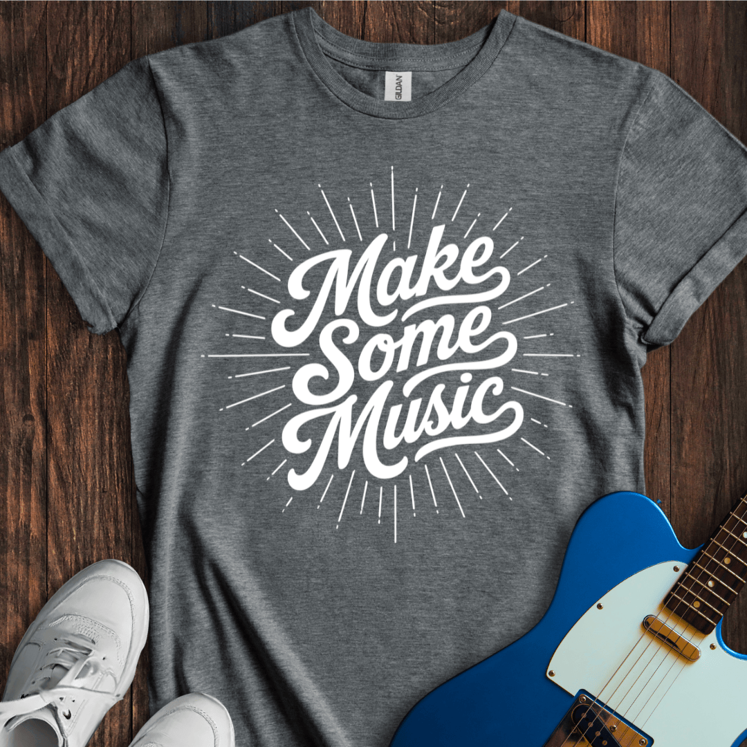 Make Some Music T-Shirt