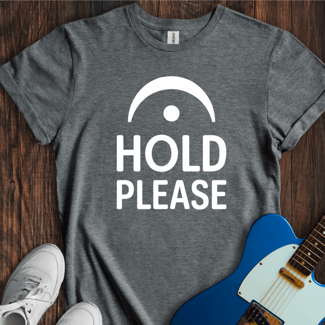 Hold Please T-Shirt