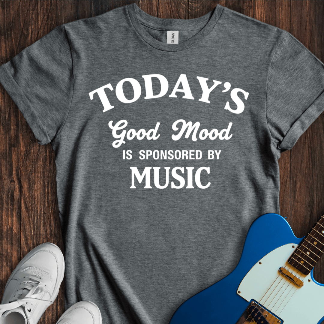 Today's Good Mood... (Music) (II) T-Shirt