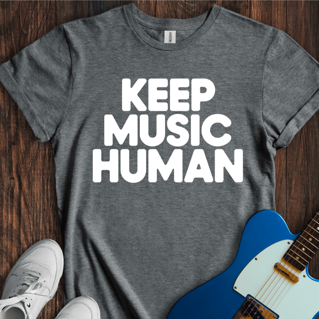 Keep Music Human T-Shirt