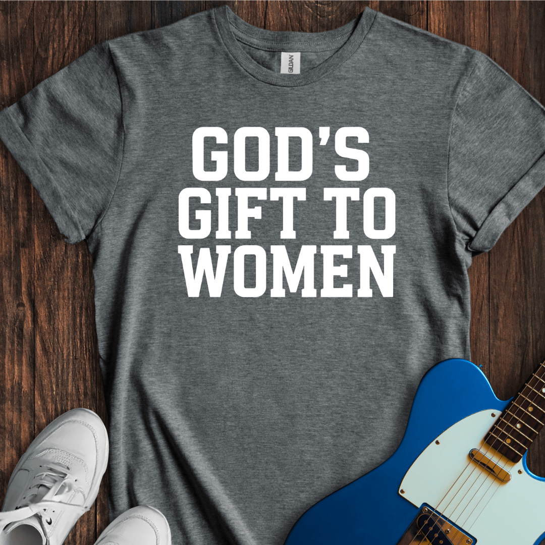 God's Gift To Women T-Shirt