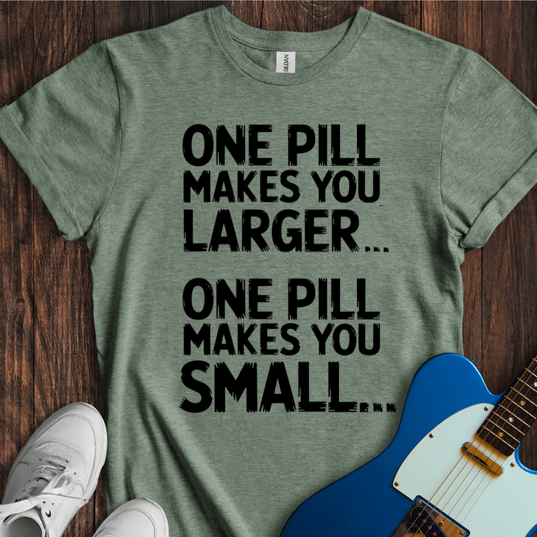 One Pill... T-Shirt