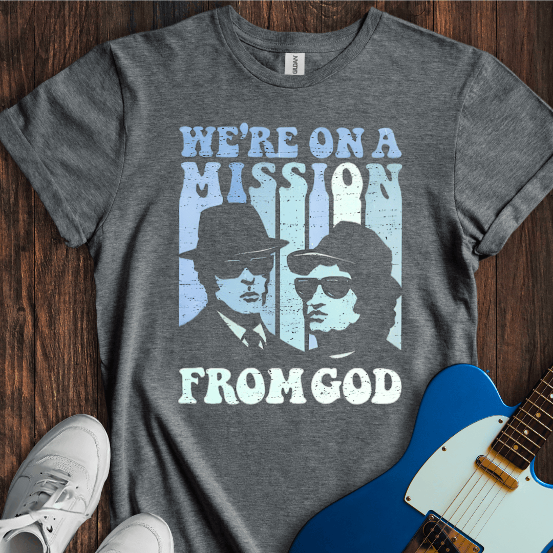 We're On A Mission From God T-Shirt
