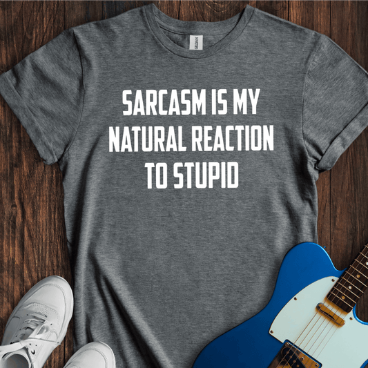 Sarcasm (Natural Reaction) T-Shirt