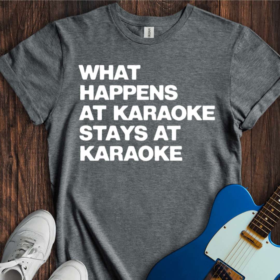 What Happens At Karaoke... T-Shirt