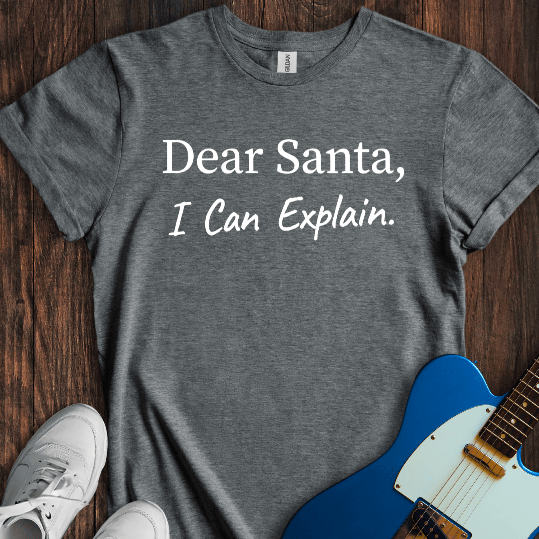 Dear Santa, I Can Explain T-Shirt