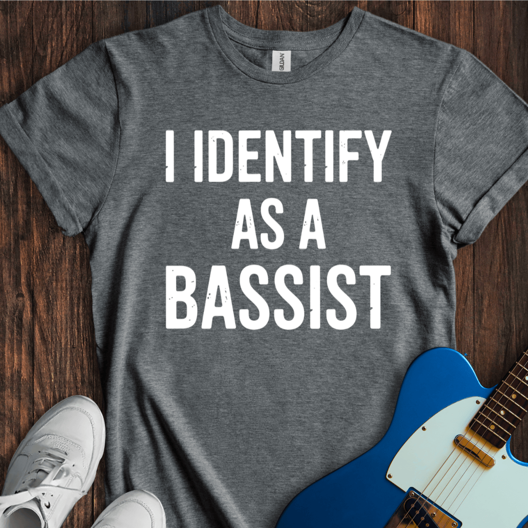 I Identify As A Bassist T-Shirt