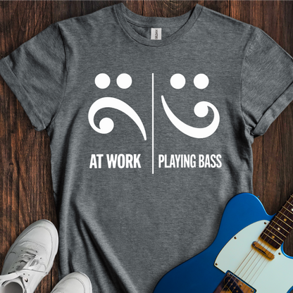 At Work Vs. Playing Bass T-Shirt