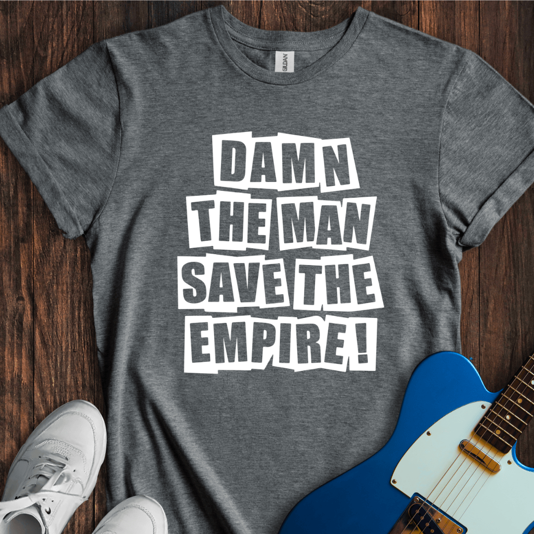 Damn The Man... T-Shirt
