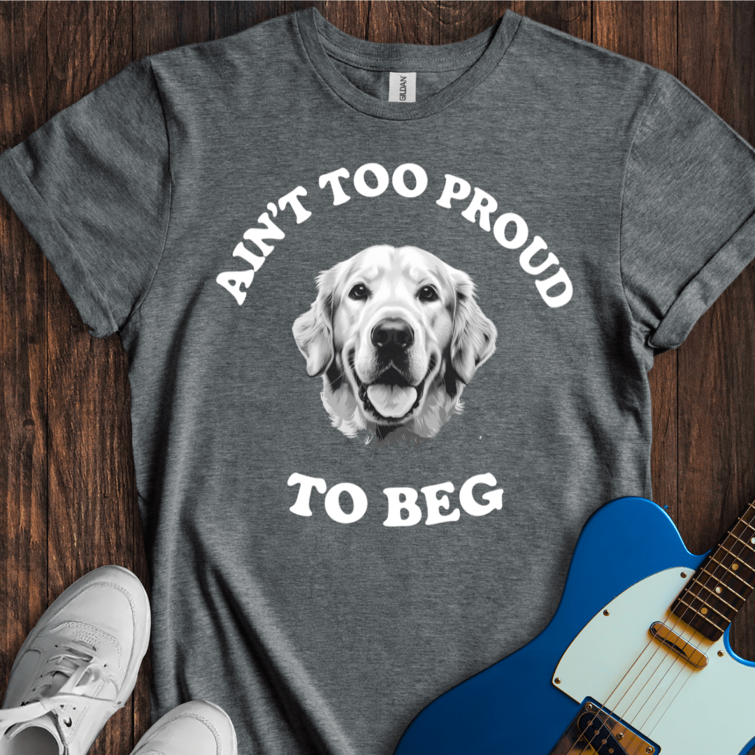Ain't Too Proud To Beg (II) T-Shirt