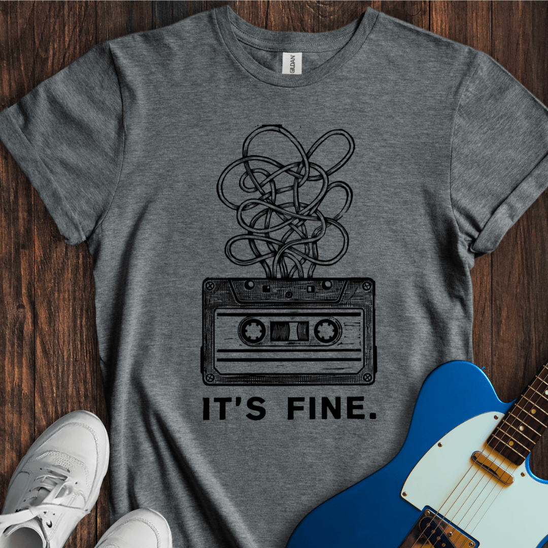 It's Fine. T-Shirt