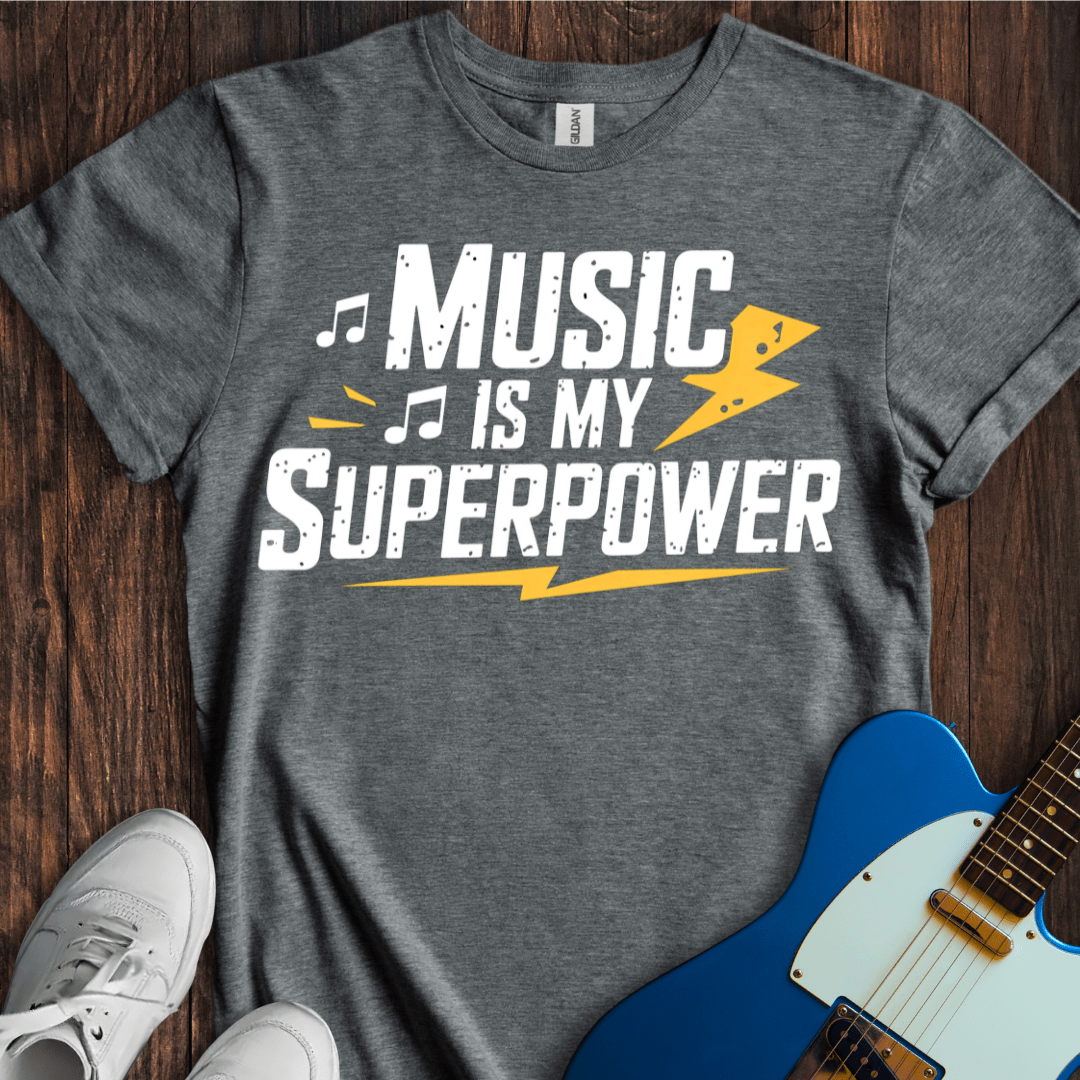 Music Is My Superpower T-Shirt