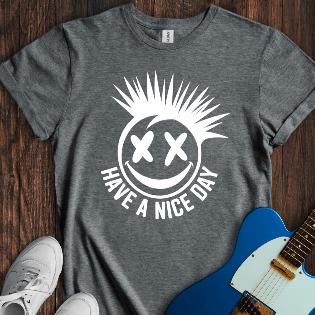 Have A Nice Day T-Shirt
