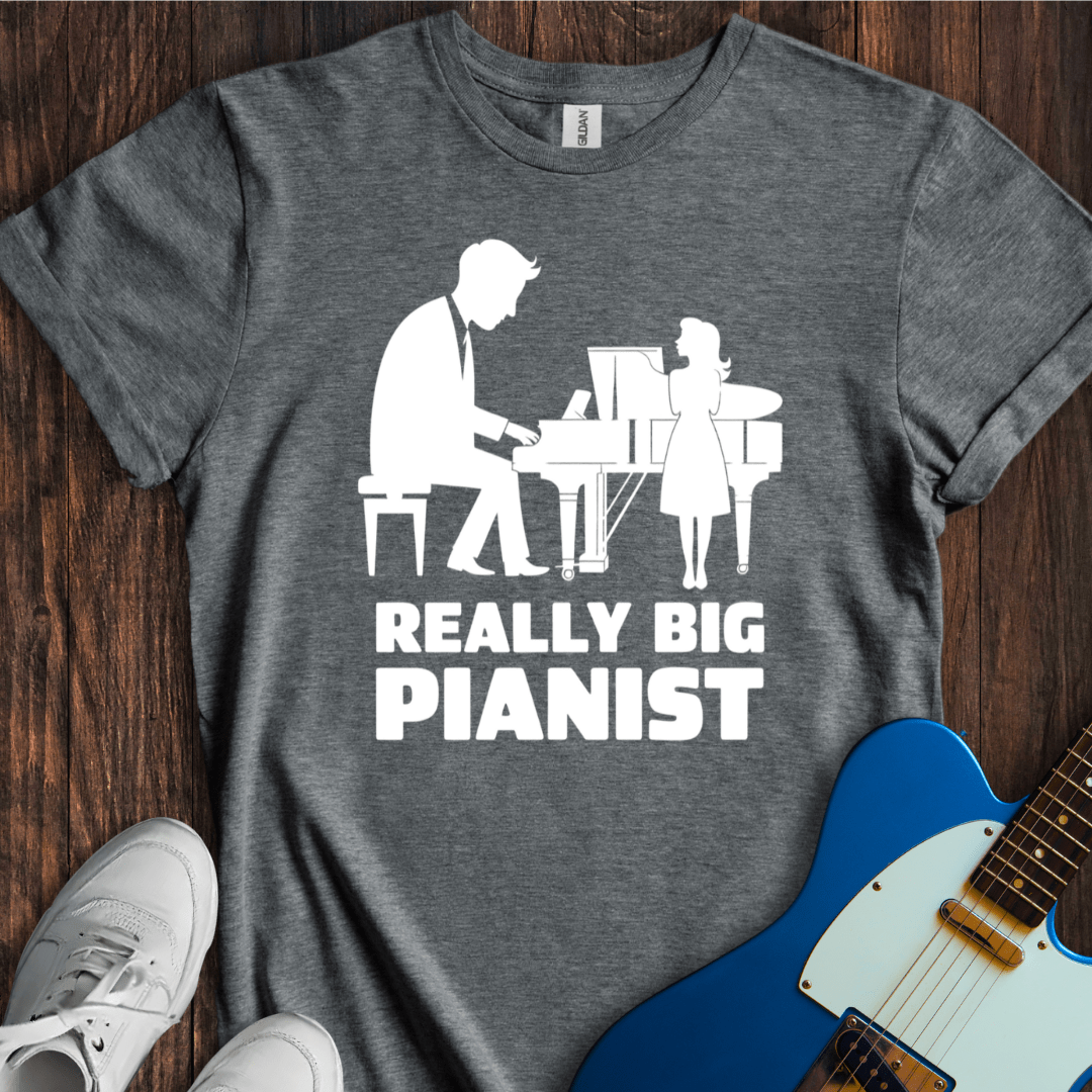 "Really Big Pianist" T-Shirt