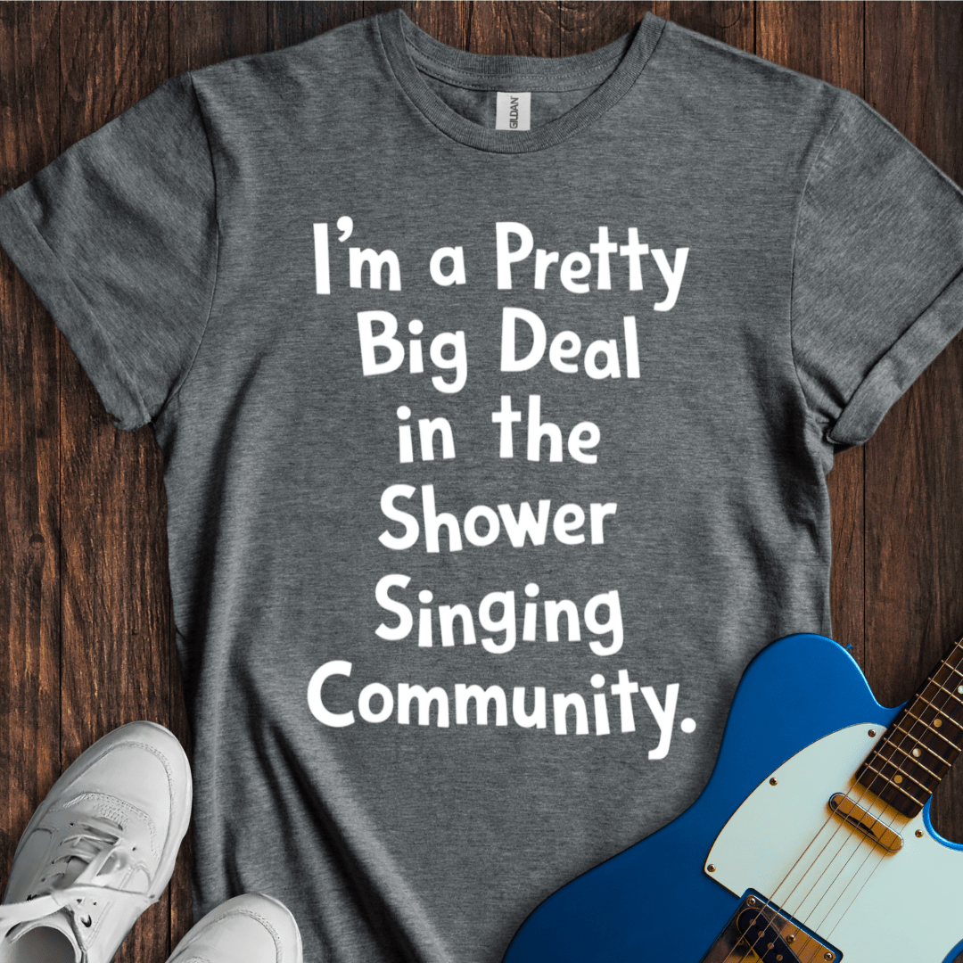 I'm A Pretty Big Deal... T-Shirt