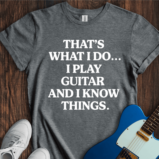 That's What I Do... (Play Guitar) T-Shirt