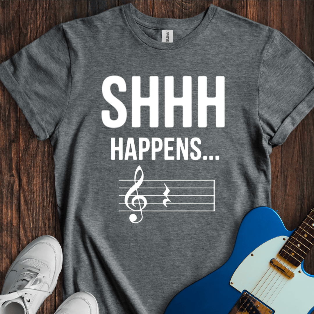 Shhh Happens... T-Shirt
