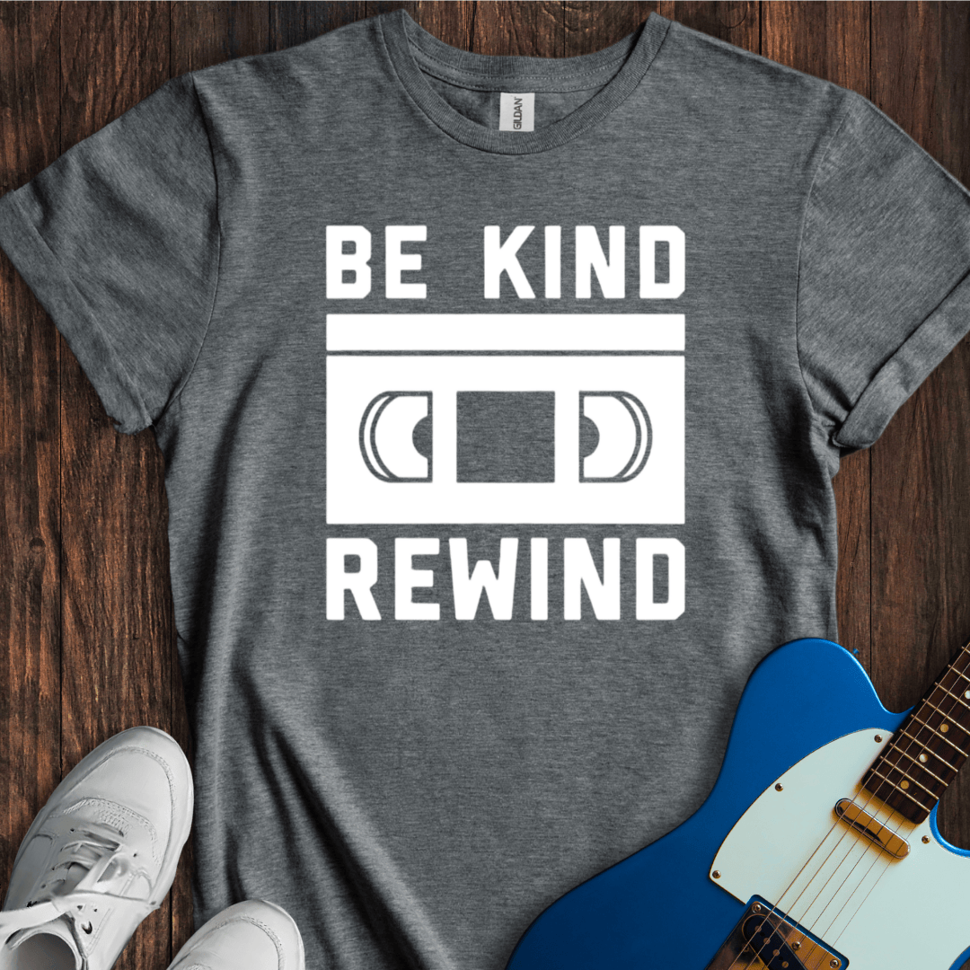 Be Kind, Rewind (II) T-Shirt