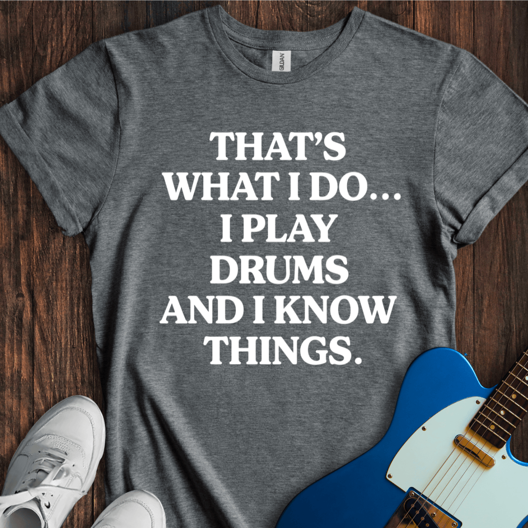 That's What I Do... (Play Drums) T-Shirt