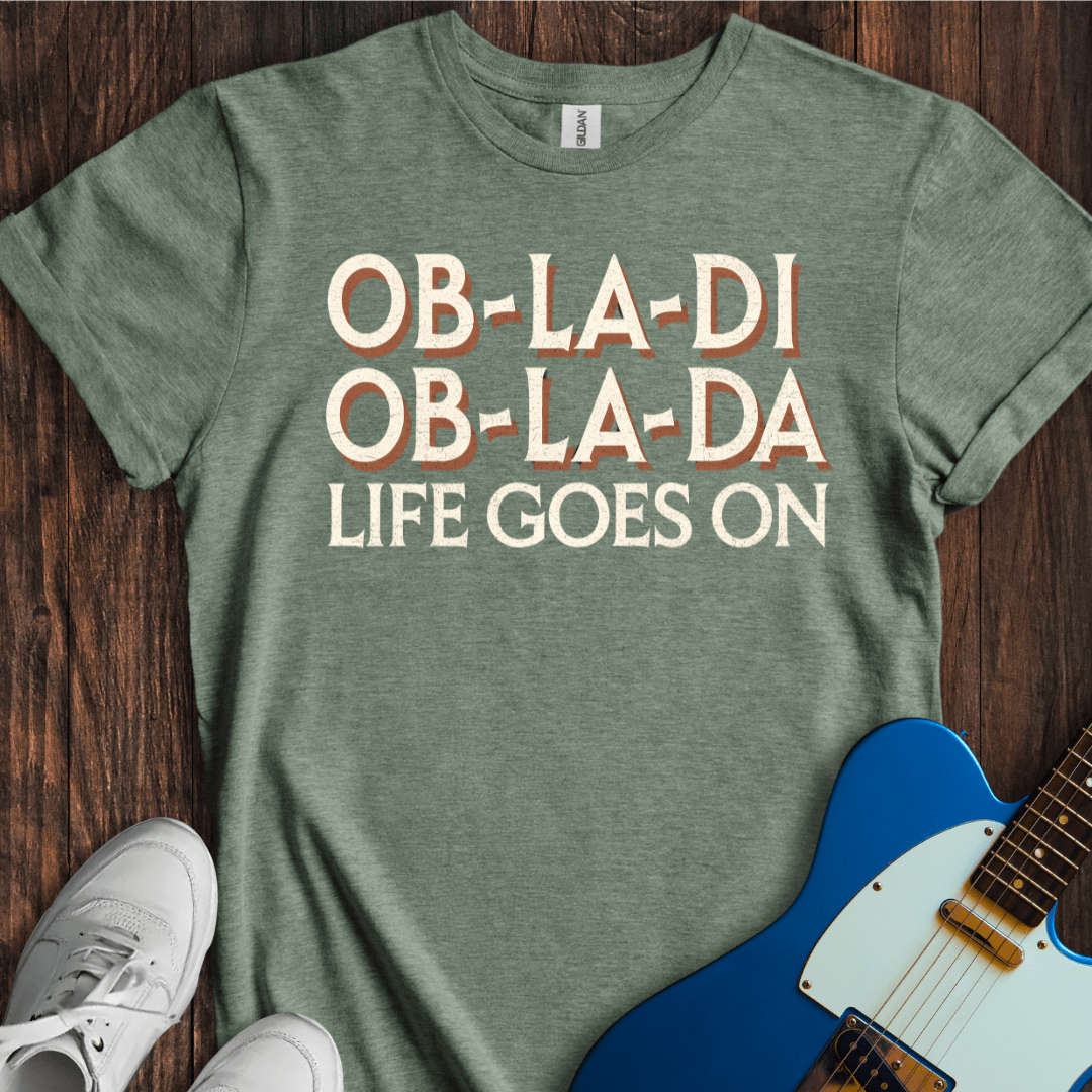 Ob-La-Di, Ob-La-Da... T-Shirt