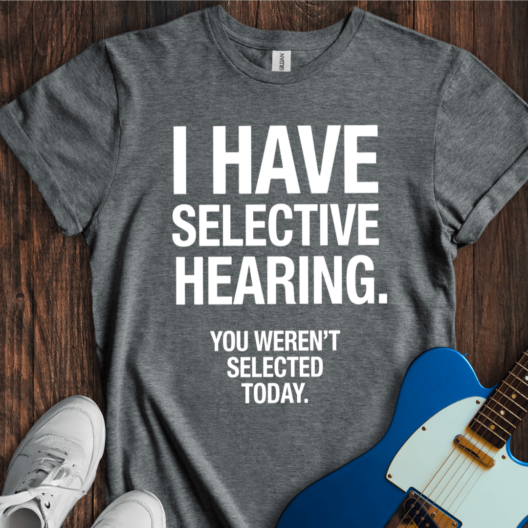 Selective Hearing T-Shirt
