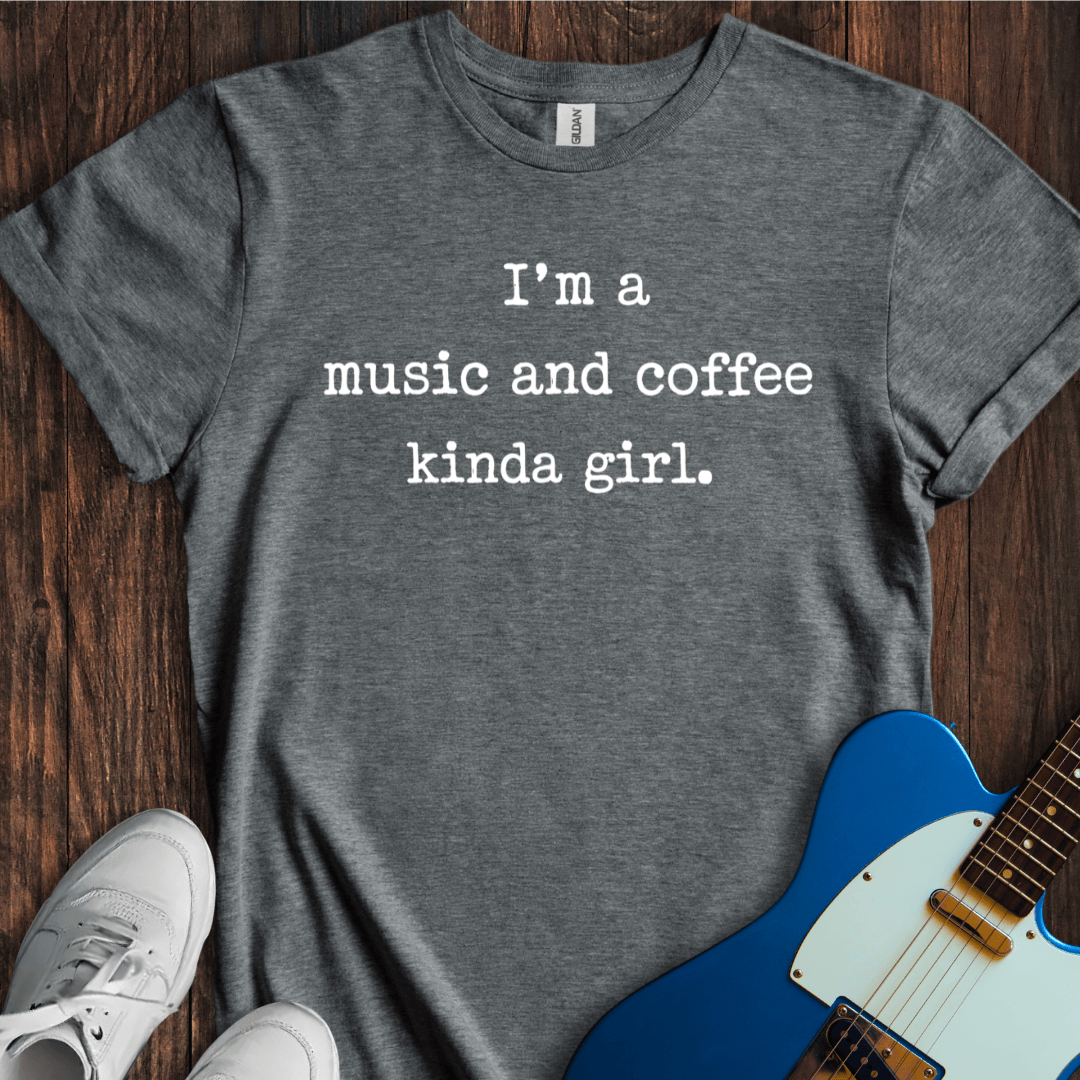 Music And Coffee Kinda Girl T-Shirt