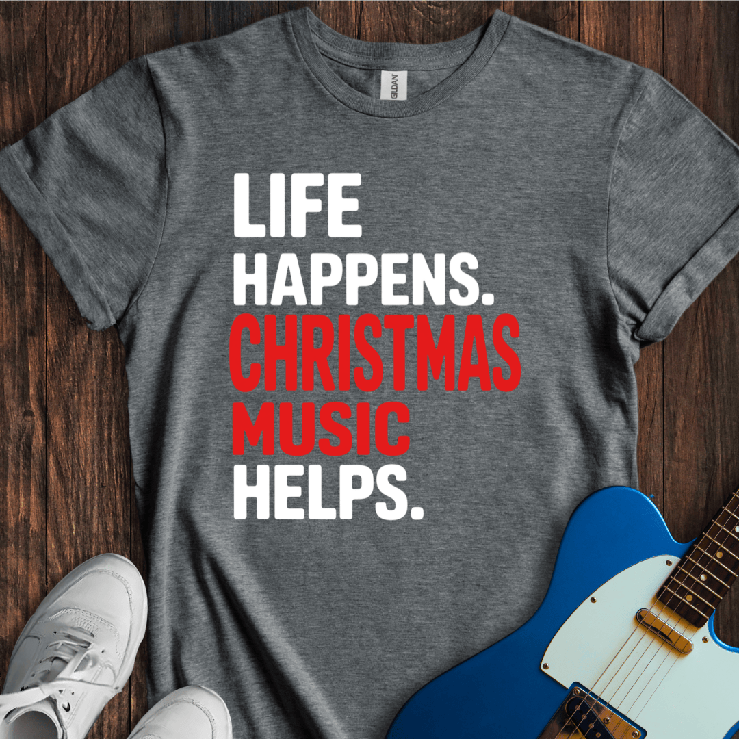 Life Happens (Christmas Music) T-Shirt