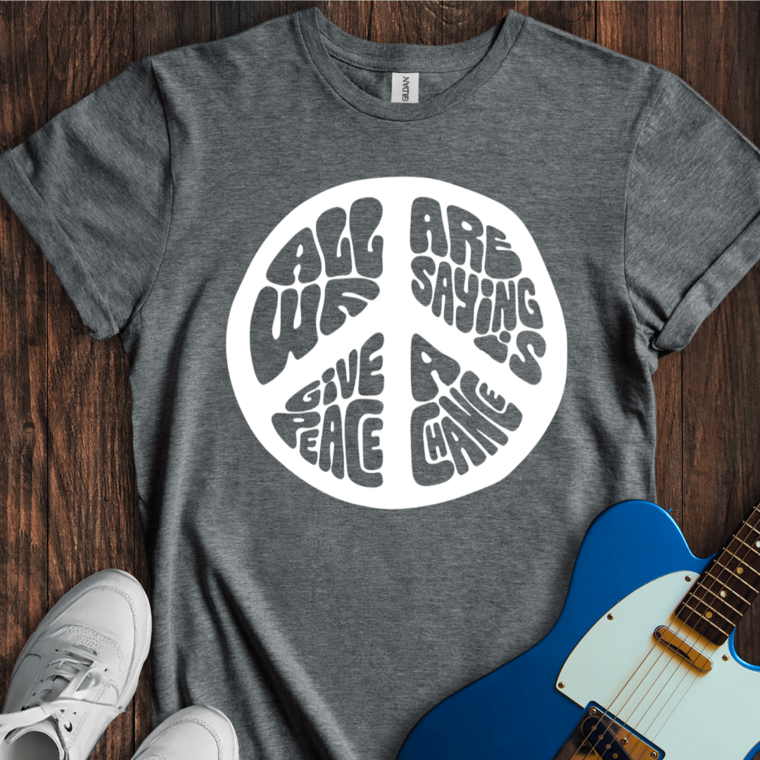 Give Peace A Chance (III) T-Shirt