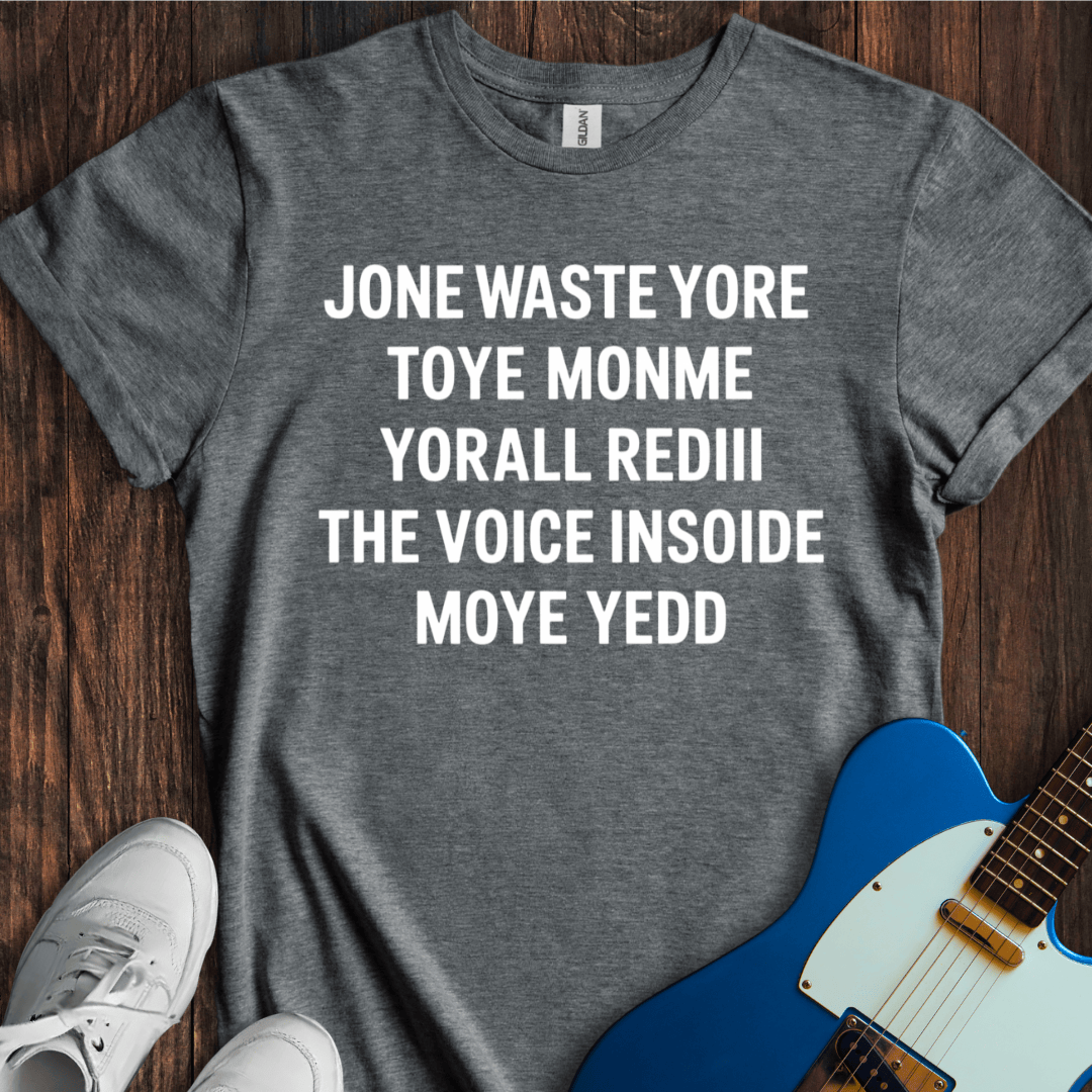 Jone Waste Yore Toye Monme... T-Shirt