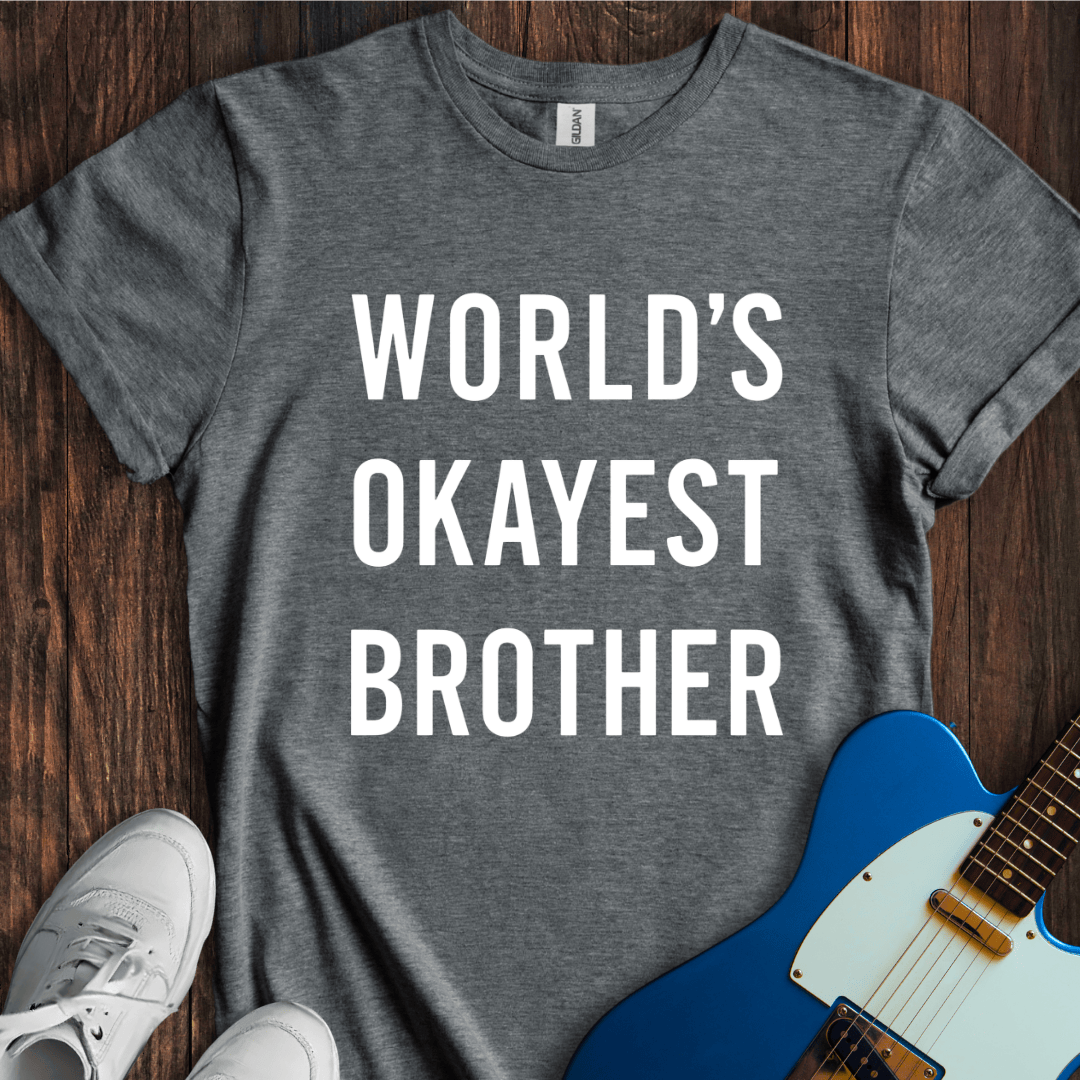 World's Okayest Brother T-Shirt