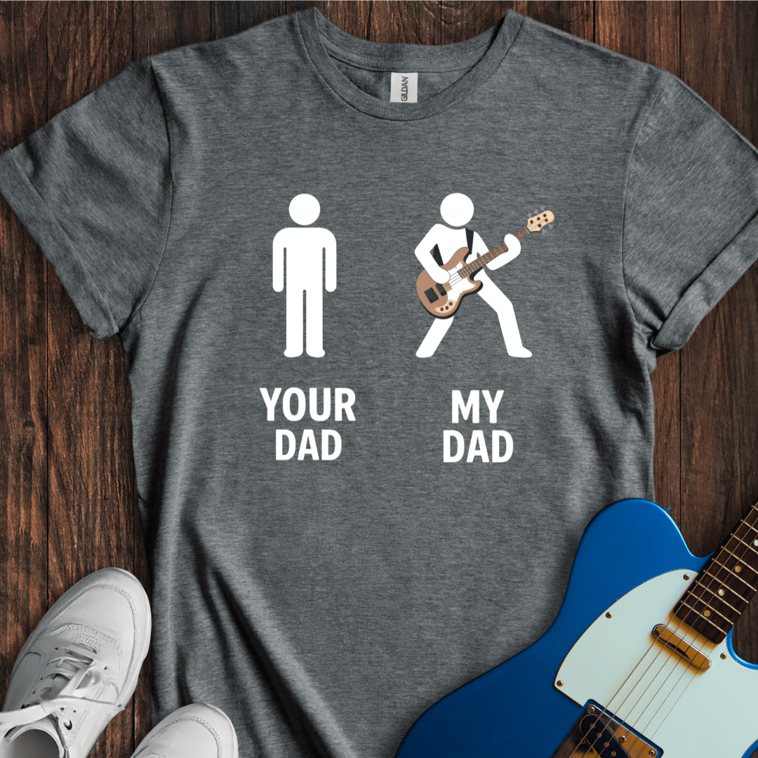 Your Dad vs. My Dad (Bass) T-Shirt