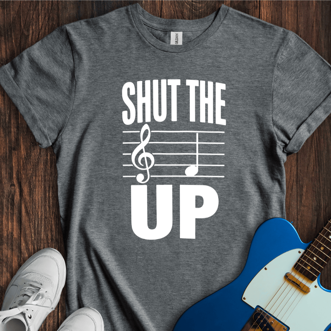 Shut The F Up T-Shirt