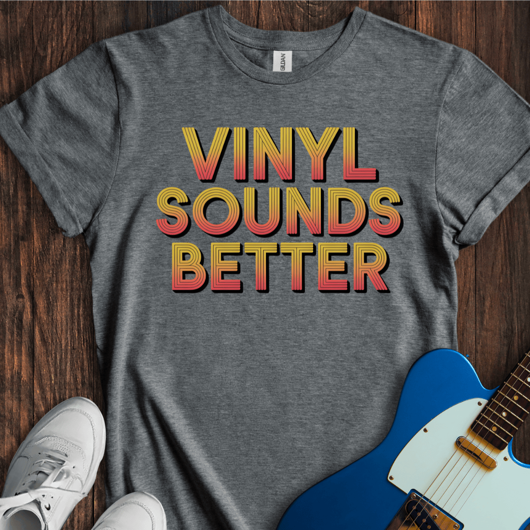 Vinyl Sounds Better T-Shirt