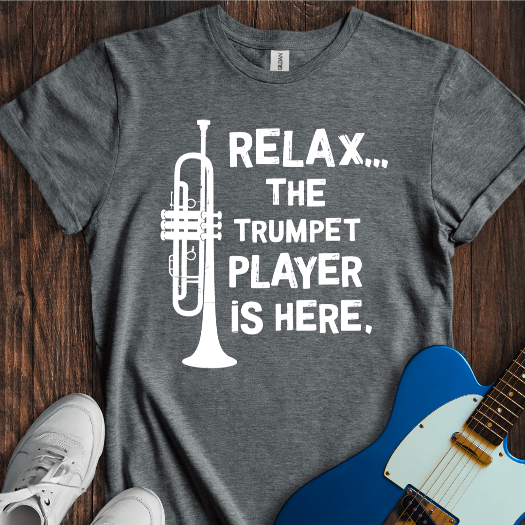 Relax... (Trumpet Player) T-Shirt