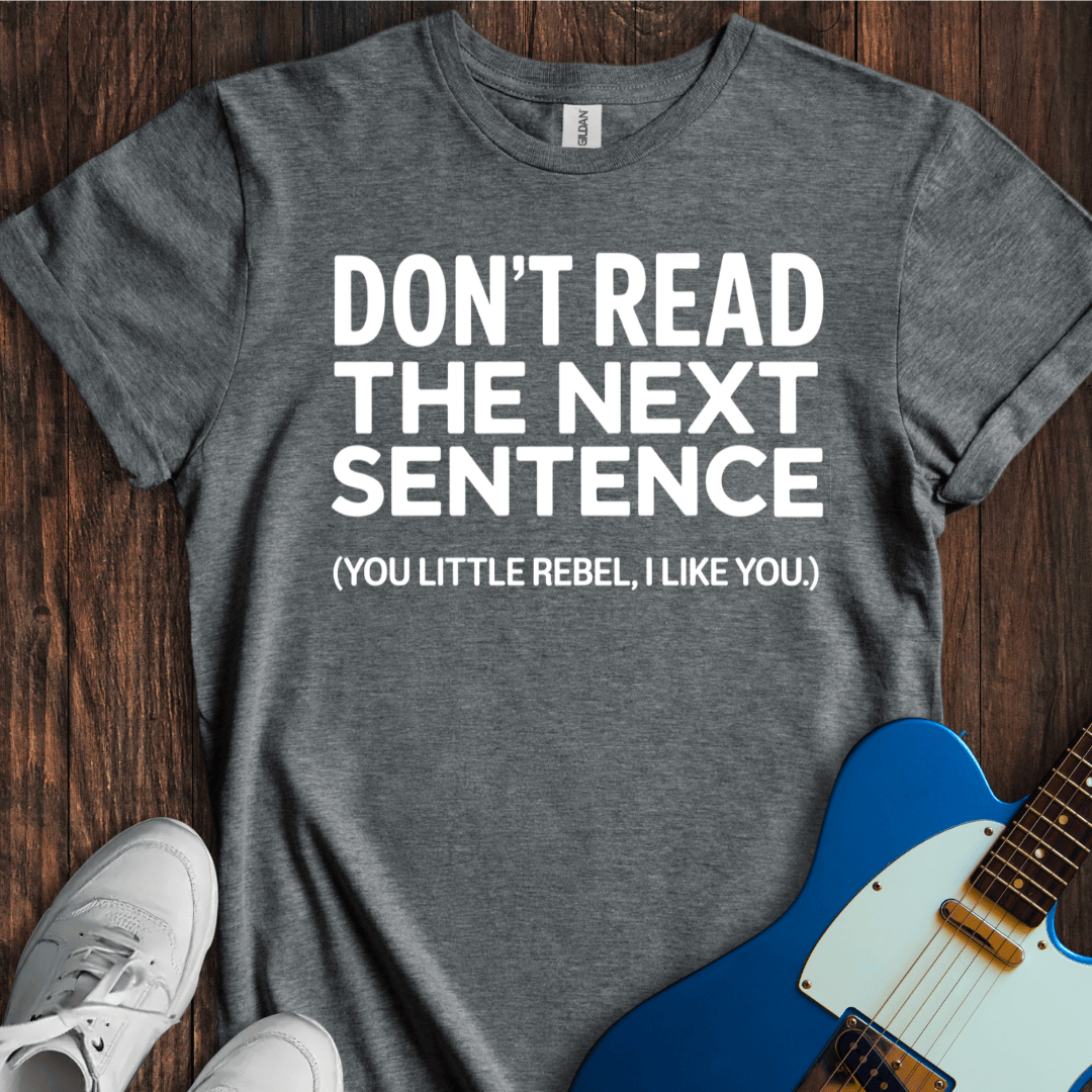 Don't Read This... T-Shirt